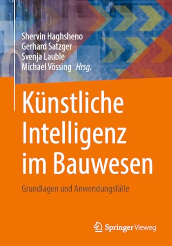 Künstliche Intelligenz im Bauwesen: Grundlagen und Anwendungsfälle von Springer Vieweg