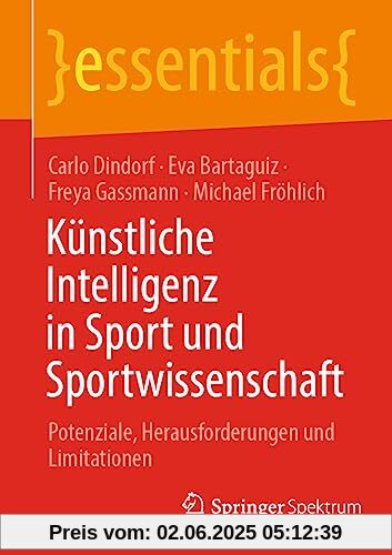 Künstliche Intelligenz in Sport und Sportwissenschaft: Potenziale, Herausforderungen und Limitationen (essentials)
