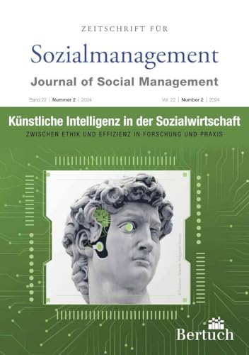 Künstliche Intelligenz in der Sozialwirtschaft: Zwischen Ethik und Effizienz in Forschung und Praxis Künstliche Intelligenz in der Sozialwirtschaft: Zwischen Ethik und Effizienz in Forschung und Praxis von Bertuch Verlag