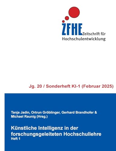 Künstliche Intelligenz in der forschungsgeleiteten Hochschullehre: Heft 1 (Zeitschrift für Hochschulentwicklung Jg. 20/SH-KI) von BoD – Books on Demand