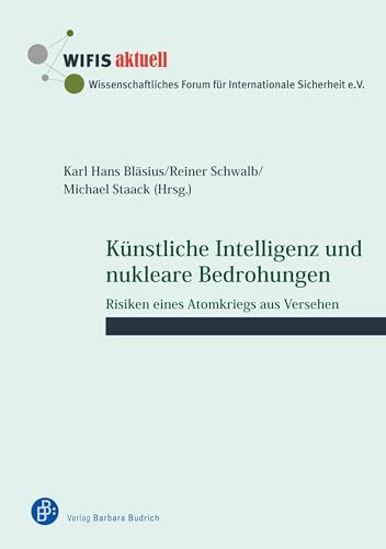 Künstliche Intelligenz und nukleare Bedrohungen: Risiken eines Atomkriegs aus Versehen (WIFIS-aktuell)