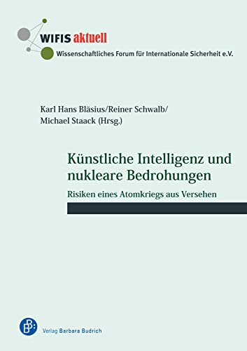 Künstliche Intelligenz und nukleare Bedrohungen: Risiken eines Atomkriegs aus Versehen (WIFIS-aktuell)
