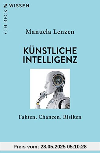 Künstliche Intelligenz: Fakten, Chancen, Risiken (Beck'sche Reihe)