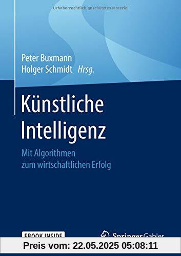 Künstliche Intelligenz: Mit Algorithmen zum wirtschaftlichen Erfolg Künstliche Intelligenz: Mit Algorithmen zum wirtschaftlichen Erfolg