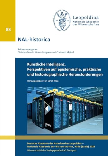 Künstliche Intelligenz: Perspektiven auf epistemische, praktische und historiographische Herausforderungen (Nova Acta Leopoldina) von Wissenschaftliche Verlagsgesellschaft
