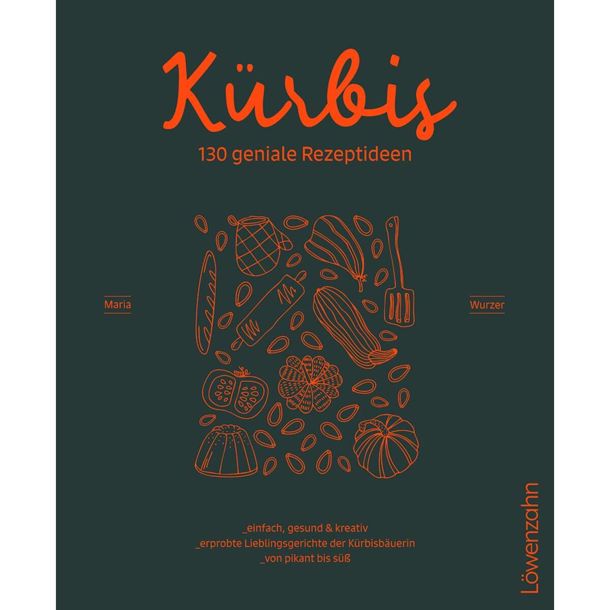 Kürbis - 130 geniale Rezeptideen Kürbis - 130 geniale Rezeptideen von Edition Loewenzahn