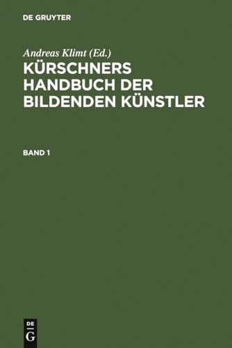 Kürschners Handbuch der Bildenden Künstler: Deutschland, Österreich, Schweiz von De Gruyter Saur