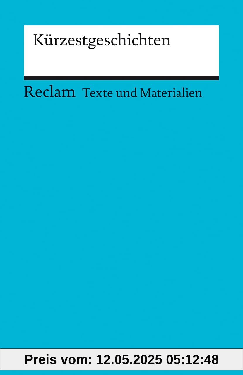 Kürzestgeschichten. Texte und Materialien für den Unterricht (Reclams Universal-Bibliothek)
