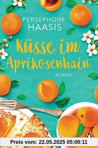 Küsse im Aprikosenhain: Roman