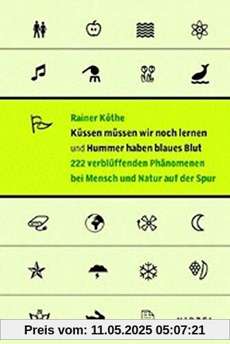 Küssen müssen wir noch lernen und Hummer haben blaues Blut.