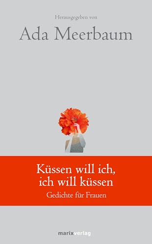 Küssen will ich, ich will küssen: Gedichte für Frauen (marixklassiker)
