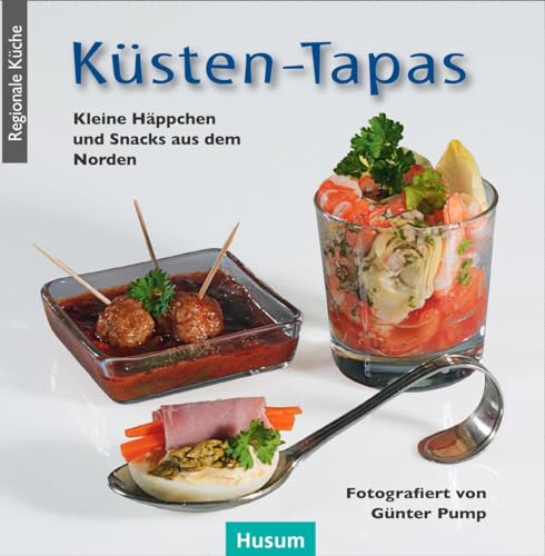 Küsten-Tapas: Kleine Häppchen und Snacks aus dem Norden von Husum Druck