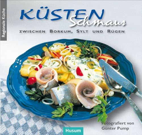 Küstenschmaus: zwischen Borkum, Sylt und Rügen (Regionale Küche)