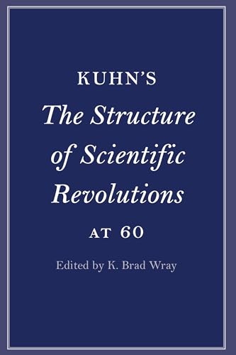 Kuhn's the Structure of Scientific Revolutions at 60 (Cambridge Philosophical Anniversaries) von Cambridge University Press