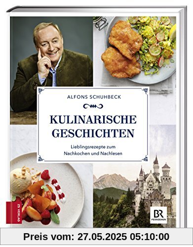 Kulinarische Geschichten: Lieblingsrezepte zum Nachkochen und Nachlesen