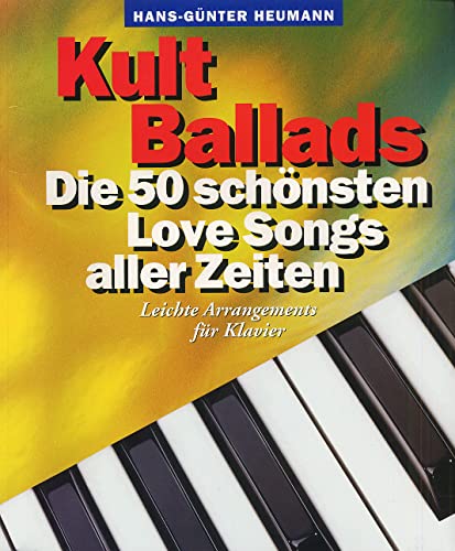 Kult Ballads - die 50 schönsten Love Songs aller Zeiten (Piano Book): Songbook: Die 50 schönsten Love Songs aller Zeiten. Leichte Arrangements