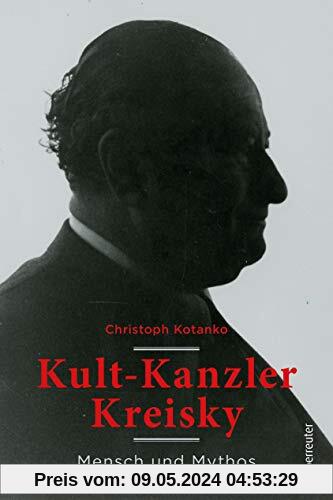 Kult-Kanzler Kreisky: Mensch und Mythos
