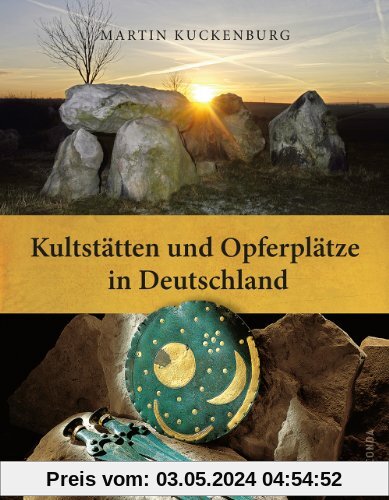 Kultstätten und Opferplätze in Deutschland - Von der Steinzeit bis zum Mittelalter