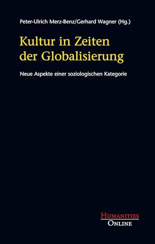 Kultur in Zeiten der Globalisierung: Neue Aspekte einer soziologischen Kategorie Kultur in Zeiten der Globalisierung: Neue Aspekte einer soziologischen Kategorie von Humanities Online