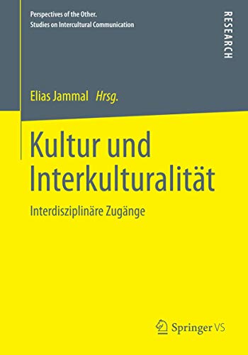 Kultur und Interkulturalität: Interdisziplinäre Zugänge (Perspectives of the Other. Studies on Intercultural Communication) von Springer VS