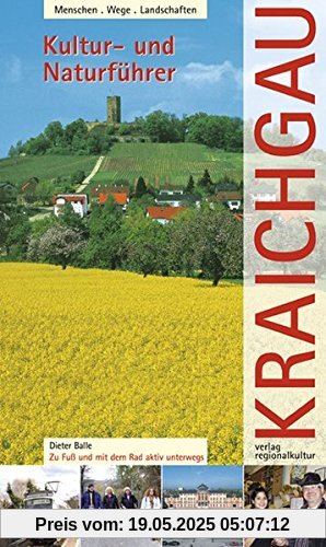 Kultur- und Naturführer Kraichgau: Zu Fuß und mit dem Rad aktiv unterwegs. Menschen, Wege, Landschaften Kultur- und Naturführer Kraichgau: Zu Fuß und mit dem Rad aktiv unterwegs. Menschen, Wege, Landschaften