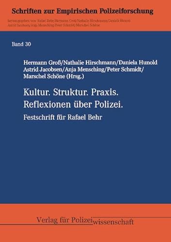 Kultur. Struktur. Praxis.: Reflexionen über Polizei. Festschrift für Rafael Behr (Empirische Polizeiforschung) von Verlag für Polizeiwissenschaft