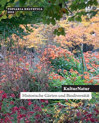 KulturNatur: Historische Gärten und Biodiversität (topiaria helvetica) von vdf Hochschulverlag AG