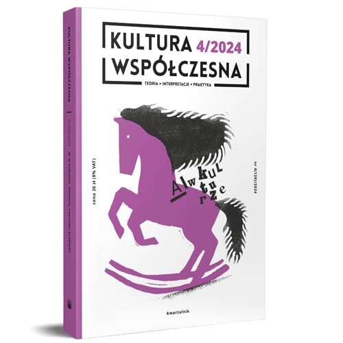 Kultura Współczesna 4/2024 AI w kulturze Historie narracje praktyki von Narodowe Centrum Kultury