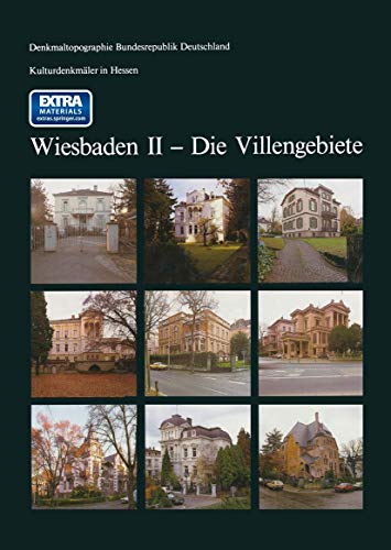 Kulturdenkmäler in Hessen Wiesbaden II ― Die Villengebiete Kulturdenkmäler in Hessen Wiesbaden II ― Die Villengebiete von Vieweg+Teubner Verlag