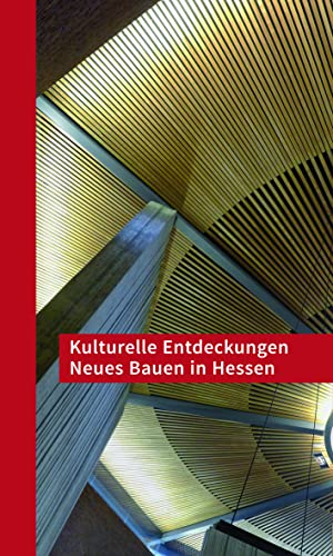 Kulturelle Entdeckungen Neues Bauen in Hessen von Schnell & Steiner GmbH