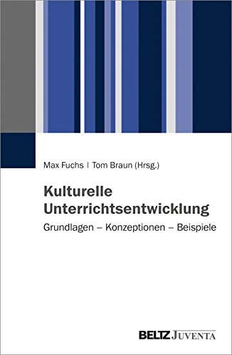 Kulturelle Unterrichtsentwicklung: Grundlagen - Konzeptionen - Beispiele von Beltz Juventa
