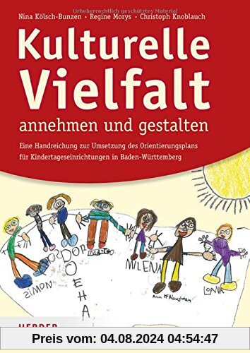 Kulturelle Vielfalt annehmen und gestalten: Eine Handreichung für die Umsetzung des Orientierungsplans für Kindertageseinrichtungen in Baden-Württemberg