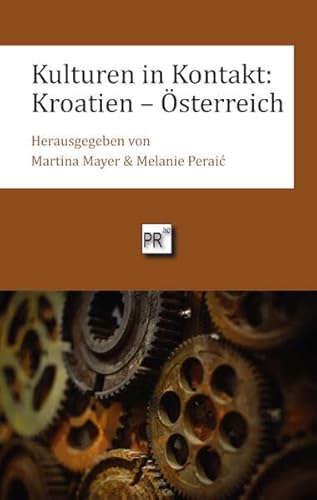 Kulturen in Kontakt: Kroatien – Österreich Kulturen in Kontakt: Kroatien – Österreich von Praesens Verlag
