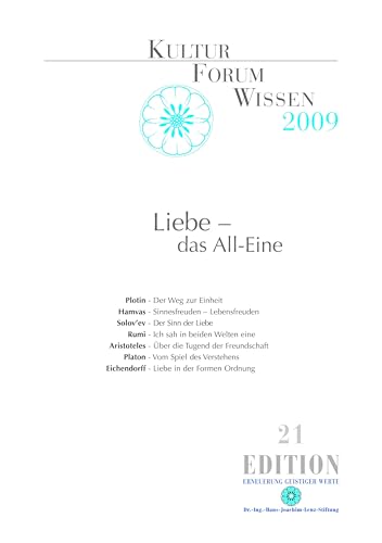 Kulturforum Wissen 2009: Liebe - das All-Eine: Liebe - das All-Eine - Band 21 (Edition) von Dr.-Ing.-H.-J.-Lenz-Stift