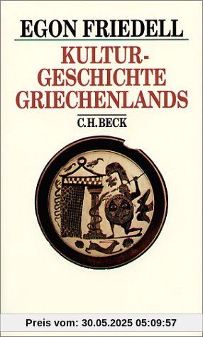 Kulturgeschichte Griechenlands: Leben und Legende der vorchristlichen Seele