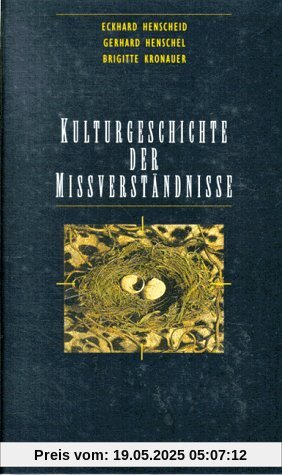 Kulturgeschichte der Mißverständnisse. Studien zum Geistesleben