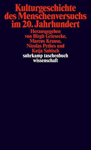 Kulturgeschichte des Menschenversuchs im 20. Jahrhundert (suhrkamp taschenbuch wissenschaft)