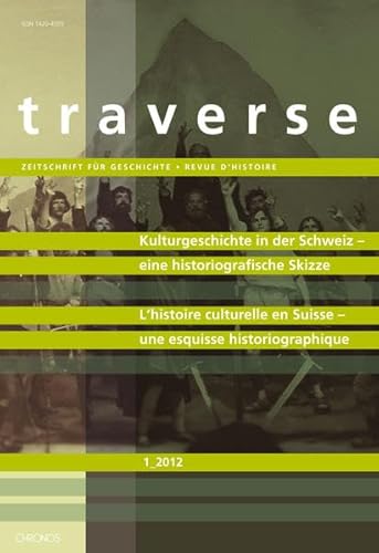 Kulturgeschichte in der Schweiz – eine historiografische Skizze – Histoire culturelle en Suisse – une esquisse historiographique (Traverse: Zeitschrift für Geschichte /Revue d'histoire)