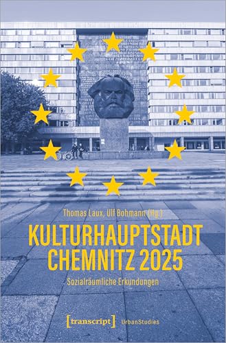 Kulturhauptstadt Chemnitz 2025: Sozialräumliche Erkundungen (Urban Studies) von Transcript Verlag