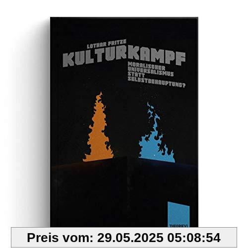 Kulturkampf: Moralischer Universalismus statt Selbstbehauptung? (Theorie)