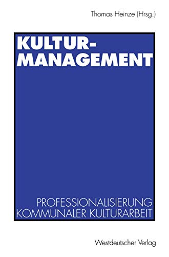 Kulturmanagement, Bd.1, Professionalisierung kommunaler Kulturarbeit von VS Verlag für Sozialwissenschaften