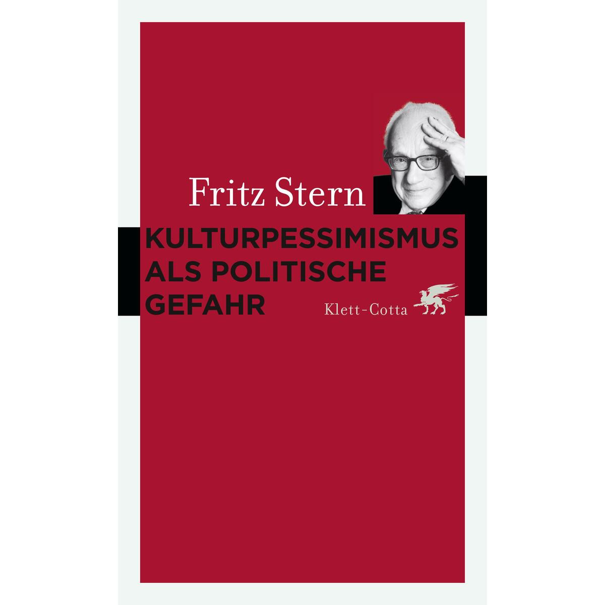 Kulturpessimismus als Politische Gefahr Kulturpessimismus als Politische Gefahr von Klett-Cotta Verlag
