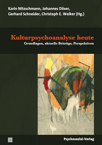 Kulturpsychoanalyse heute: Grundlagen, aktuelle Beiträge, Perspektiven (Imago) von Psychosozial-Verlag