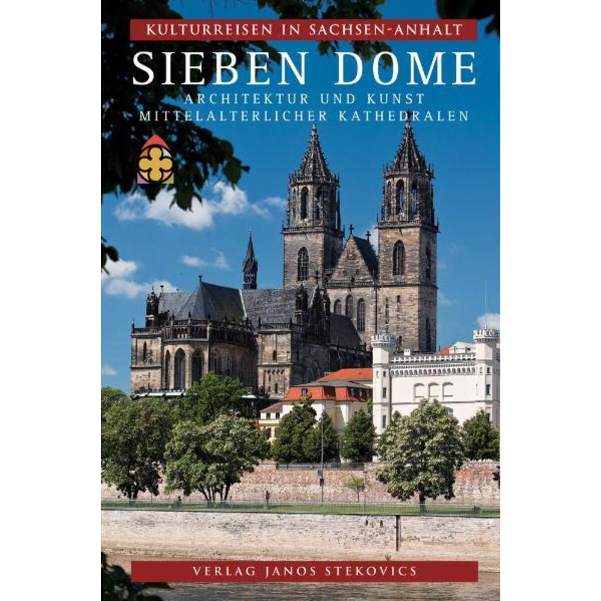 Kulturreisen in Sachsen-Anhalt 7. Sieben Dome Kulturreisen in Sachsen-Anhalt 7. Sieben Dome von Stekovics, Janos