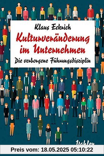Kulturveränderung im Unternehmen: Die verborgene Führungsdisziplin