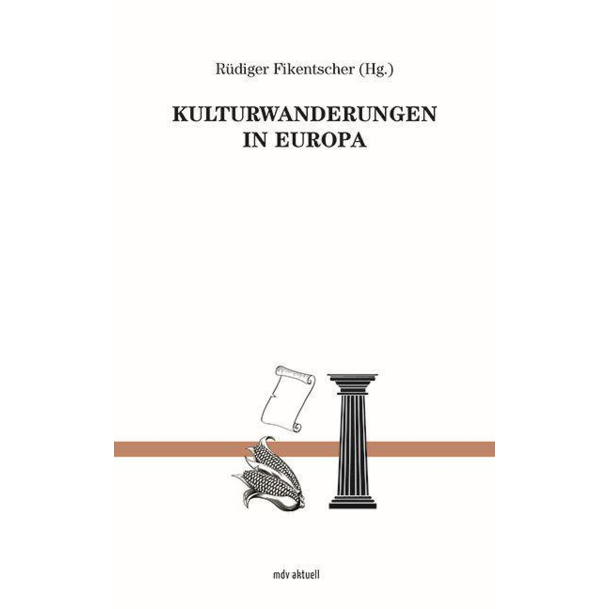 Kulturwanderungen in Europa Kulturwanderungen in Europa von Mitteldeutscher Verlag