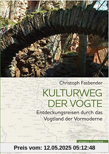 Kulturweg der Vögte: Entdeckungsreisen durch das Vogtland der Vormoderne