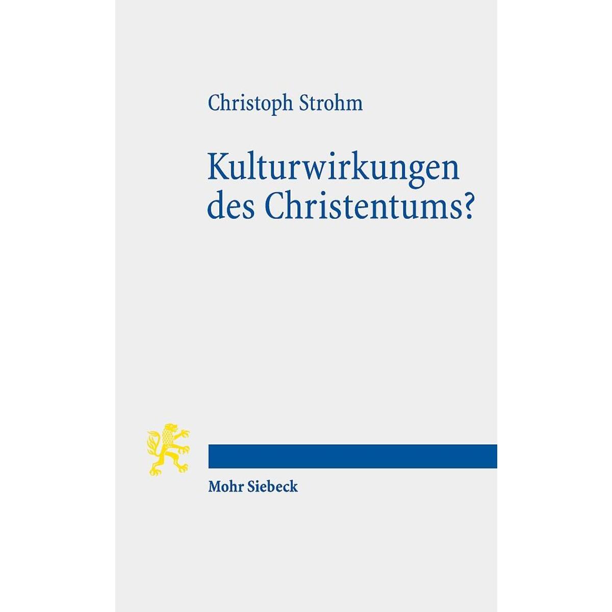 Kulturwirkungen des Christentums? von Mohr Siebeck GmbH & Co. K