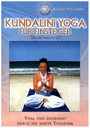 Kundalini Yoga für Einsteiger Deluxe Version CD: Vital und entspannt durch die sanfte Yogaform - Hörbuch mit Canda (Deluxe Version CD: Großformatiges Anleitungsheft mit CD (Hörbuch))