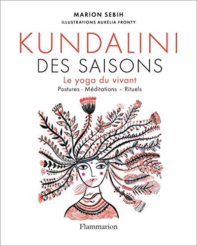 Kundalini des saisons: Le yoga du vivant (Postures - Méditations - Rituels)